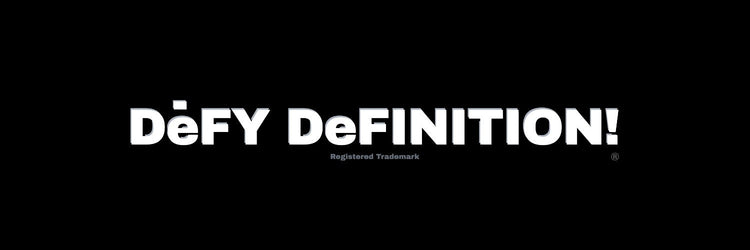 DēFY DeFINITION!®